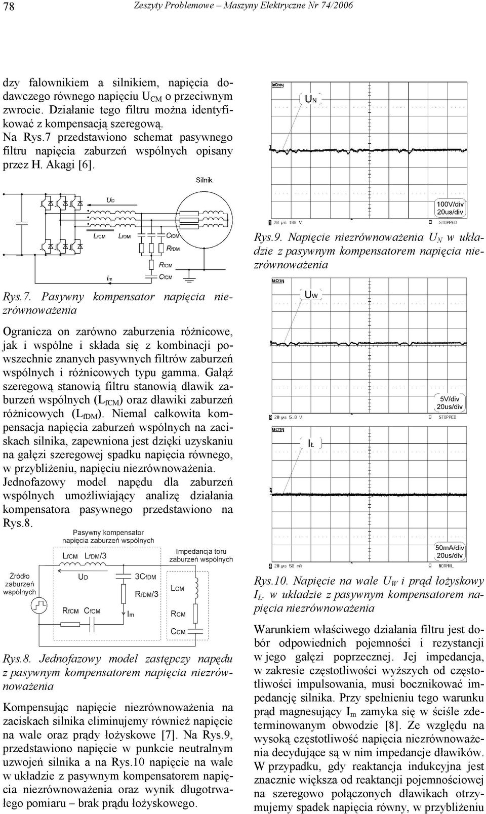 7. Pasywny kompensator napięcia niezrównoważenia Ogranicza on zarówno zaburzenia różnicowe, jak i wspólne i składa się z kombinacji powszechnie znanych pasywnych filtrów zaburzeń wspólnych i