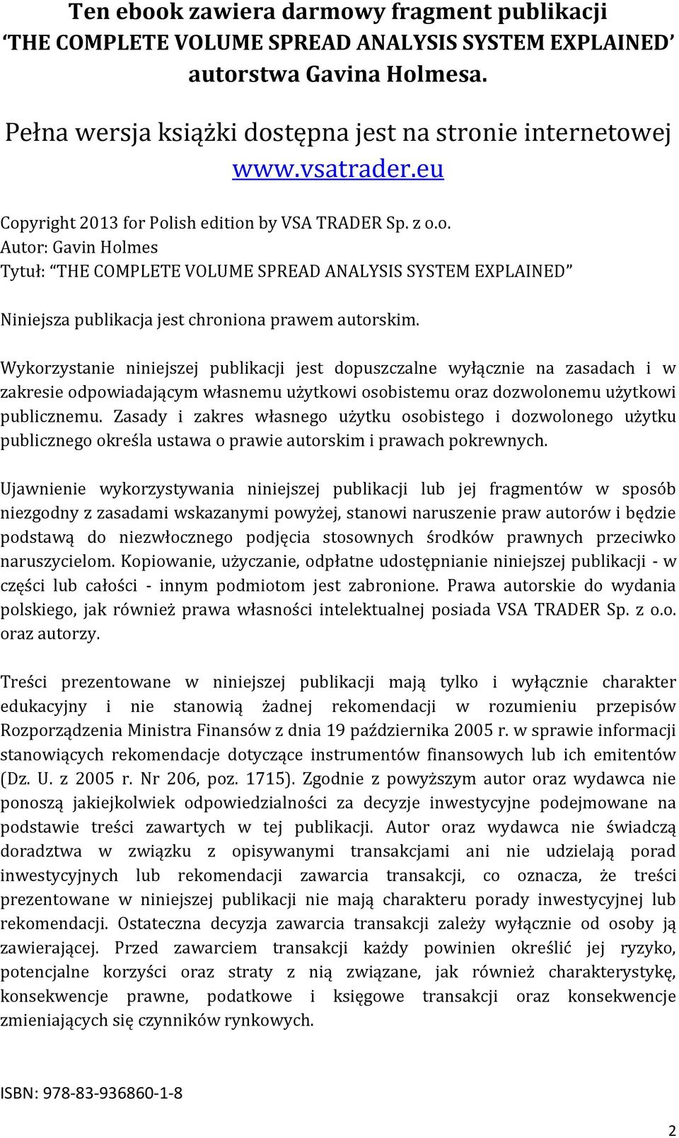 Wykorzystanie niniejszej publikacji jest dopuszczalne wyłącznie na zasadach i w zakresie odpowiadającym własnemu użytkowi osobistemu oraz dozwolonemu użytkowi publicznemu.