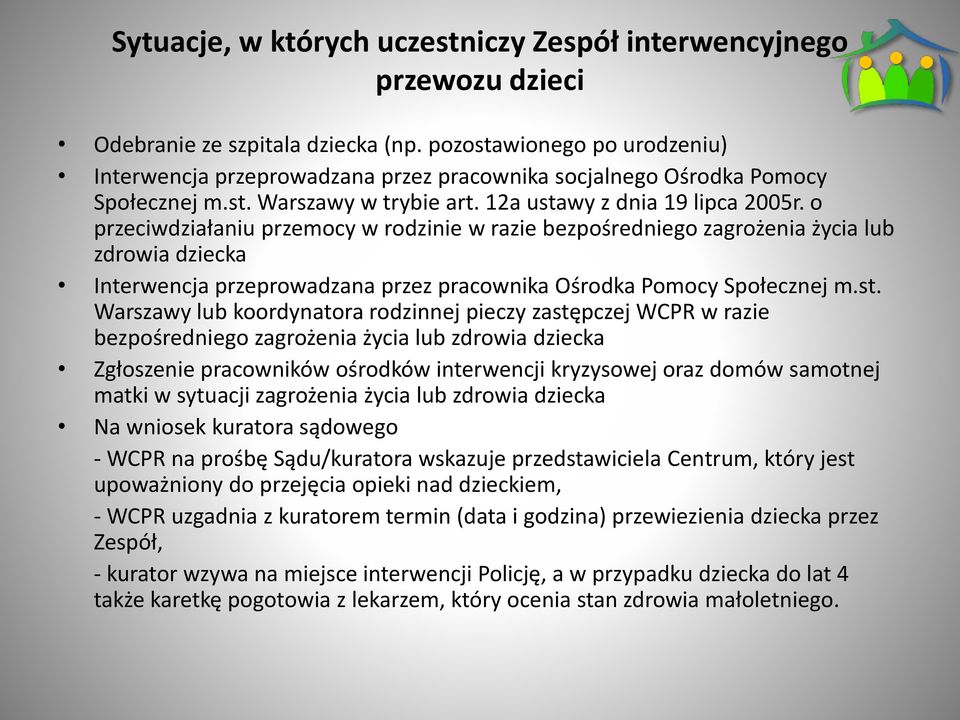 o przeciwdziałaniu przemocy w rodzinie w razie bezpośredniego zagrożenia życia lub zdrowia dziecka Interwencja przeprowadzana przez pracownika Ośrodka Pomocy Społecznej m.st.