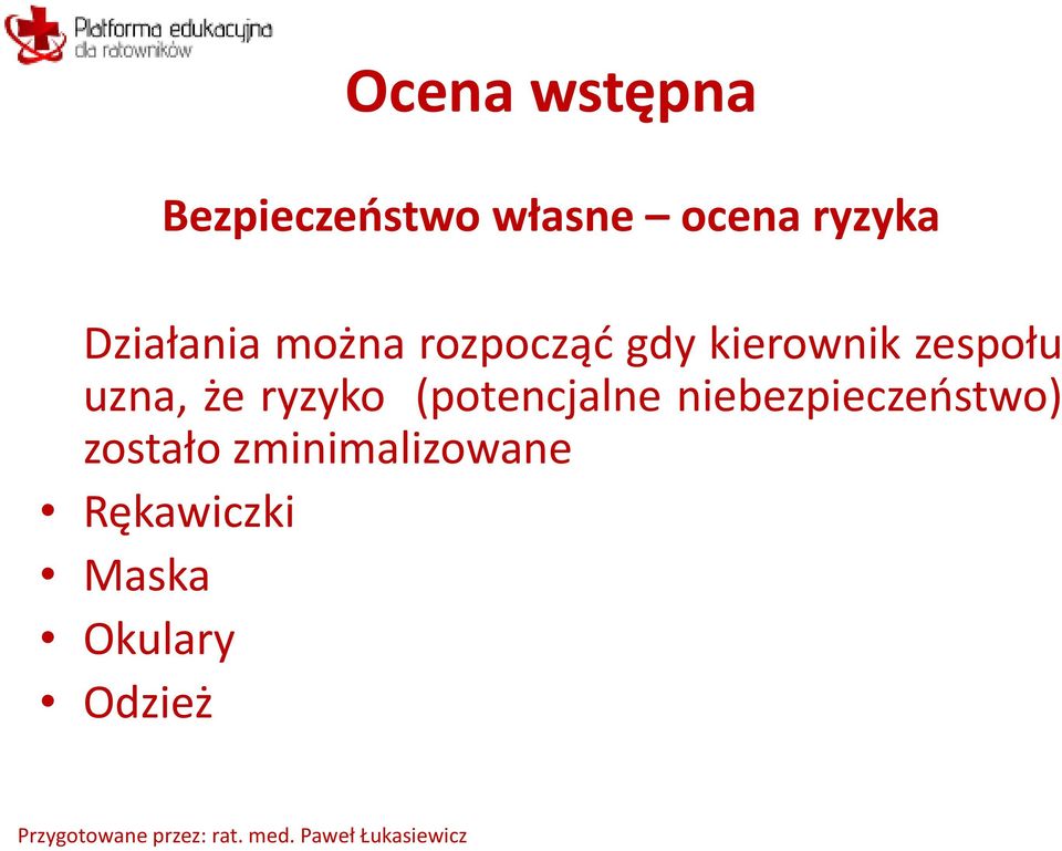 uzna, że ryzyko (potencjalne niebezpieczeństwo)