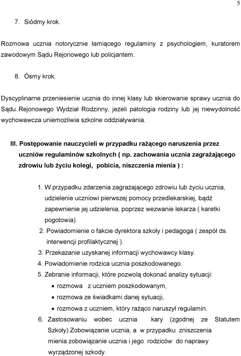 oddziaływania. III. Postępowanie nauczycieli w przypadku rażącego naruszenia przez uczniów regulaminów szkolnych ( np.