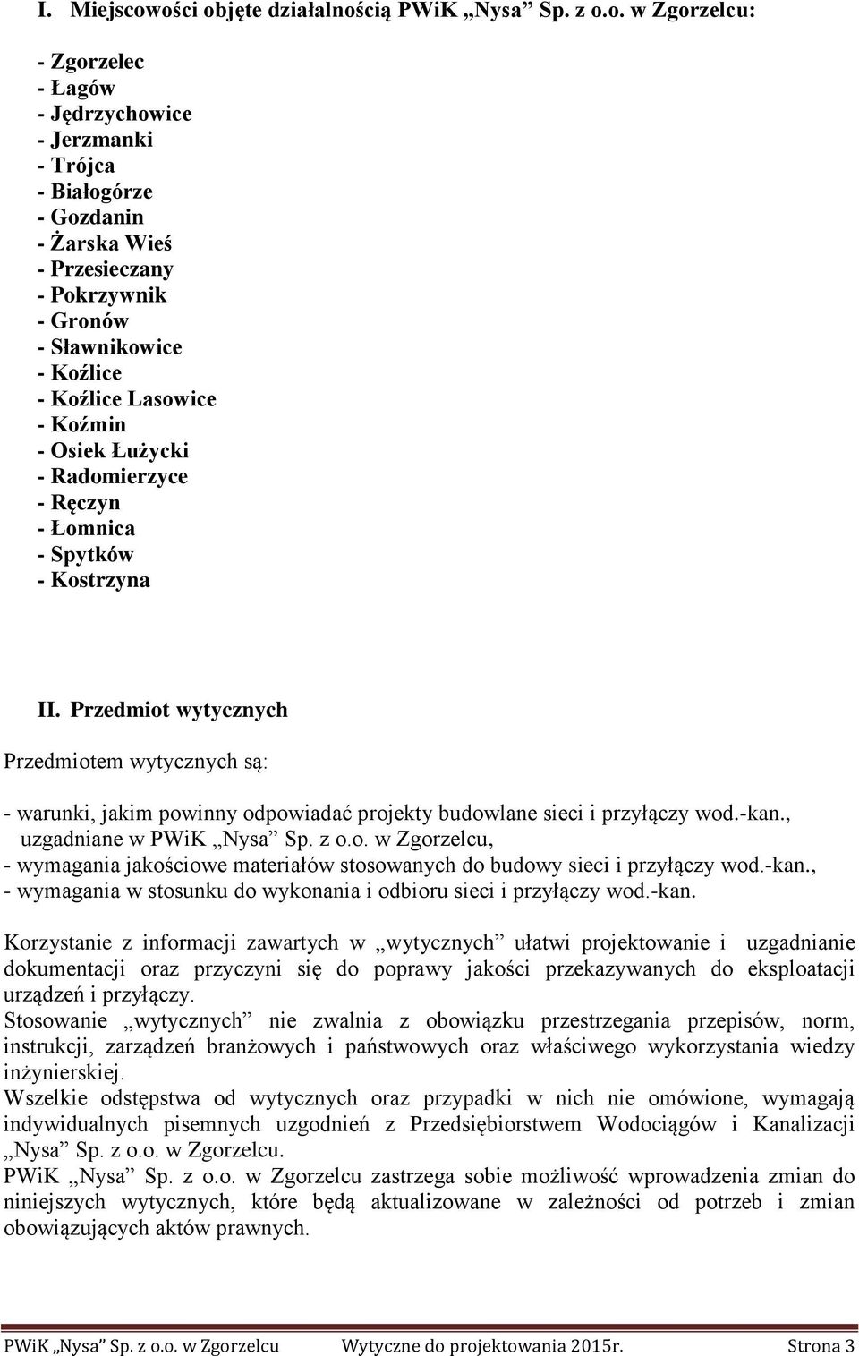 Sławnikowice - Koźlice - Koźlice Lasowice - Koźmin - Osiek Łużycki - Radomierzyce - Ręczyn - Łomnica - Spytków - Kostrzyna II.