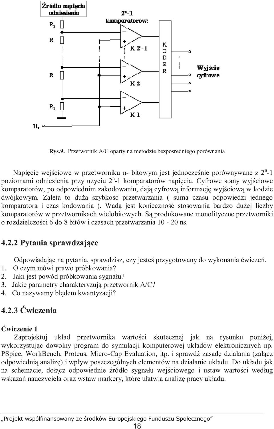 napięcia. Cyfrowe stany wyjściowe komparatorów, po odpowiednim zakodowaniu, dają cyfrową informację wyjściową w kodzie dwójkowym.