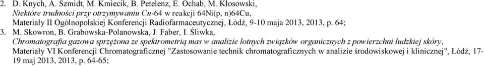 Łódź, 9-10 maja 2013, 2013, p. 64; 3. M. Skowron, B. Grabowska-Polanowska, J. Faber, I.