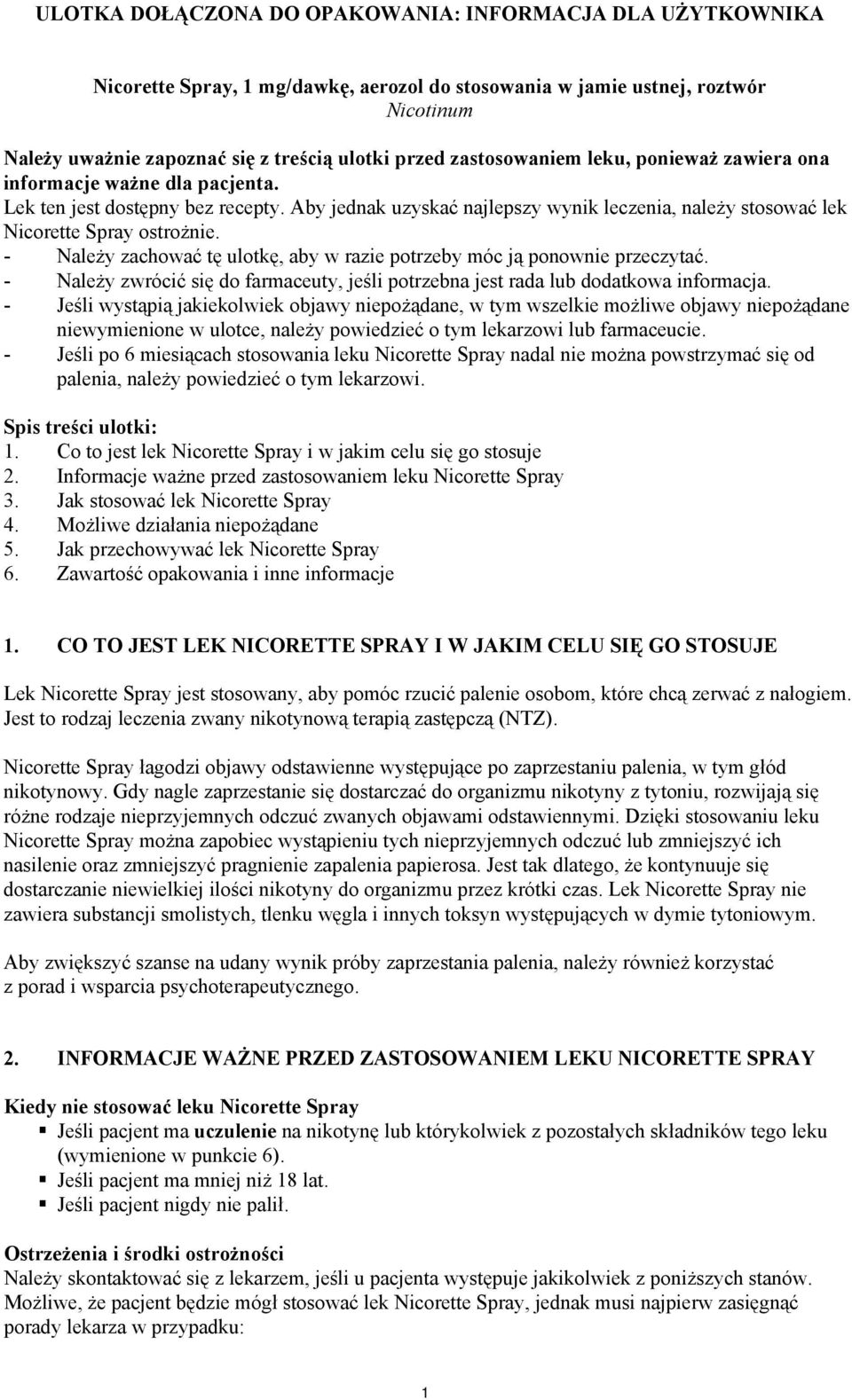 - Należy zachować tę ulotkę, aby w razie potrzeby móc ją ponownie przeczytać. - Należy zwrócić się do farmaceuty, jeśli potrzebna jest rada lub dodatkowa informacja.