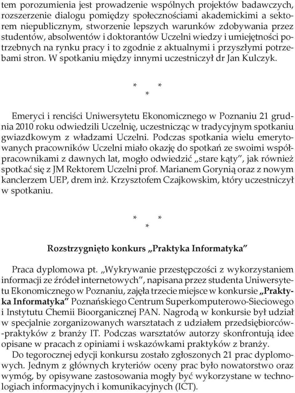 W spotkaniu między innymi uczestniczył dr Jan Kulczyk.