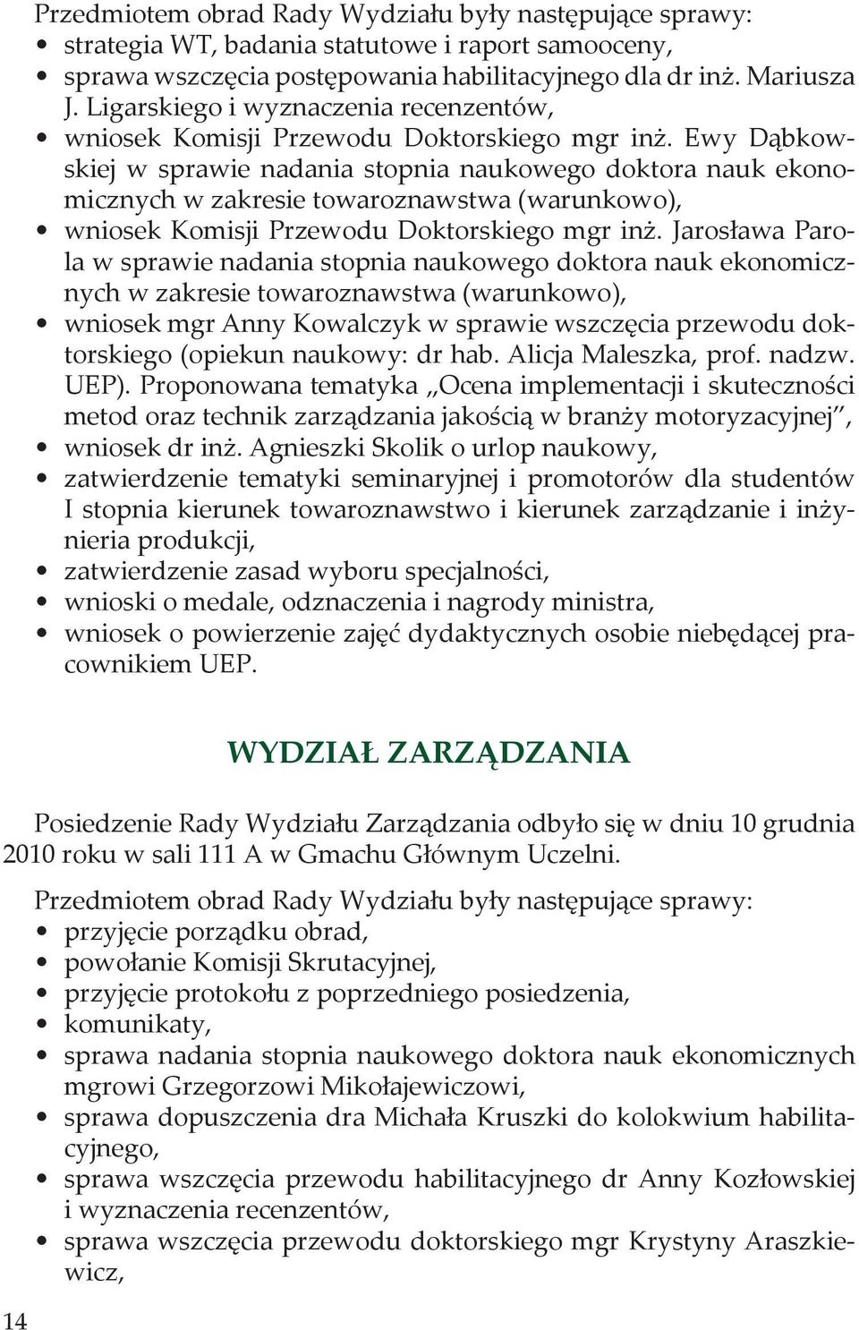 wy Dąbkowskiej w sprawie nadania stopnia naukowego doktora nauk ekonomicznych w zakresie towaroznawstwa (warunkowo), wniosek Komisji Przewodu Doktorskiego mgr inż.