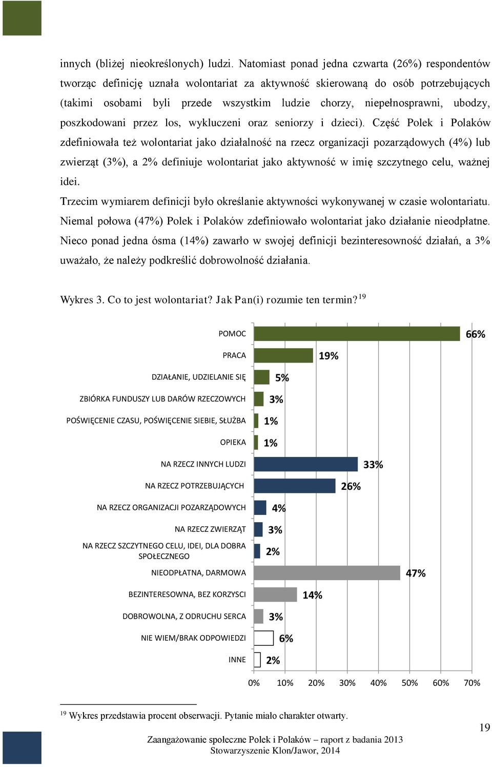 niepełnosprawni, ubodzy, poszkodowani przez los, wykluczeni oraz seniorzy i dzieci).