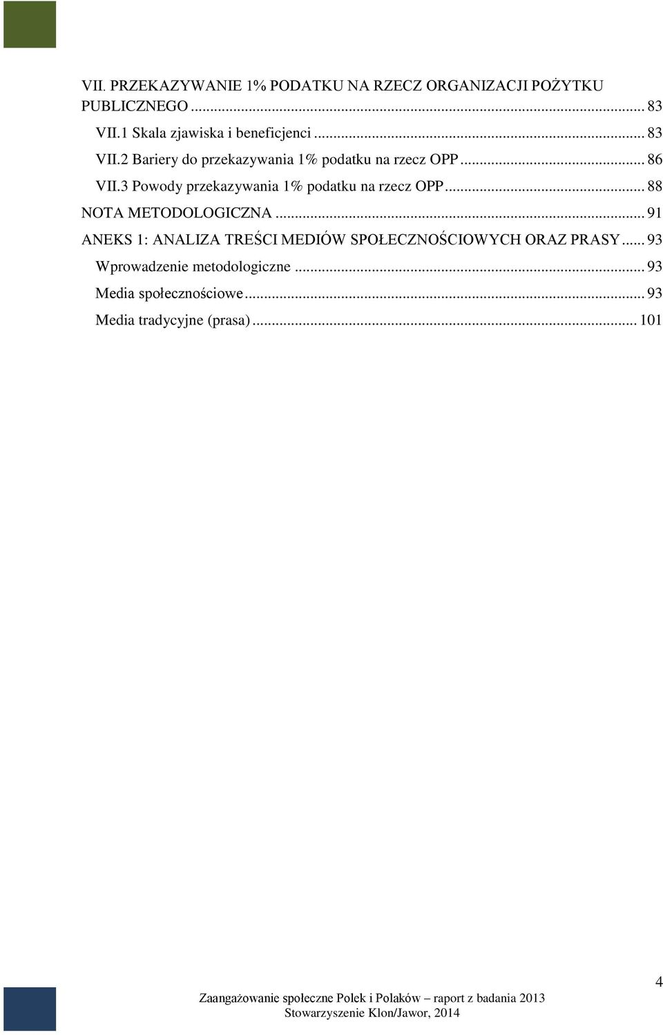 3 Powody przekazywania 1% podatku na rzecz OPP... 88 NOTA METODOLOGICZNA.