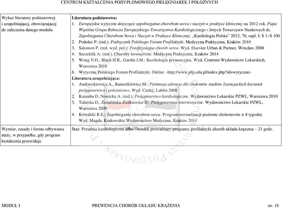 Piąta Wspólna Grupa Robocza Europejskiego Towarzystwa Kardiologicznego i Innych Towarzystw Naukowych ds. Zapobiegania Chorobom Serca i Naczyń w Praktyce Klinicznej. Kardiologia Polska 2012; 70, supl.