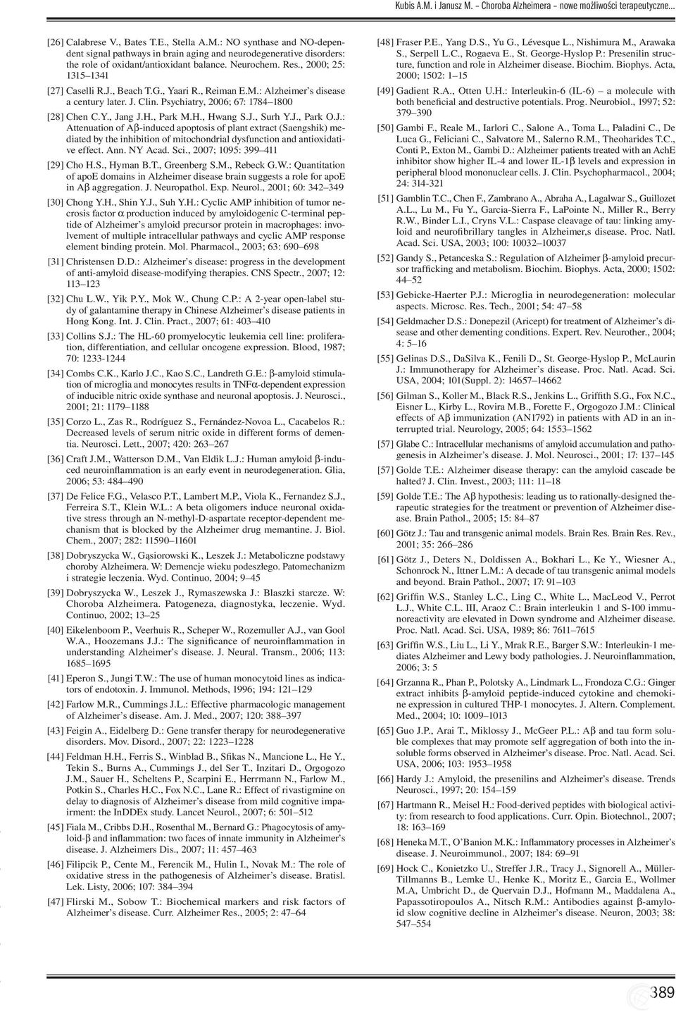 , Park M.H., Hwang S.J., Surh Y.J., Park O.J.: Attenuation of Ab-induced apoptosis of plant extract (Saengshik) mediated by the inhibition of mitochondrial dysfunction and antioxidative effect. Ann.