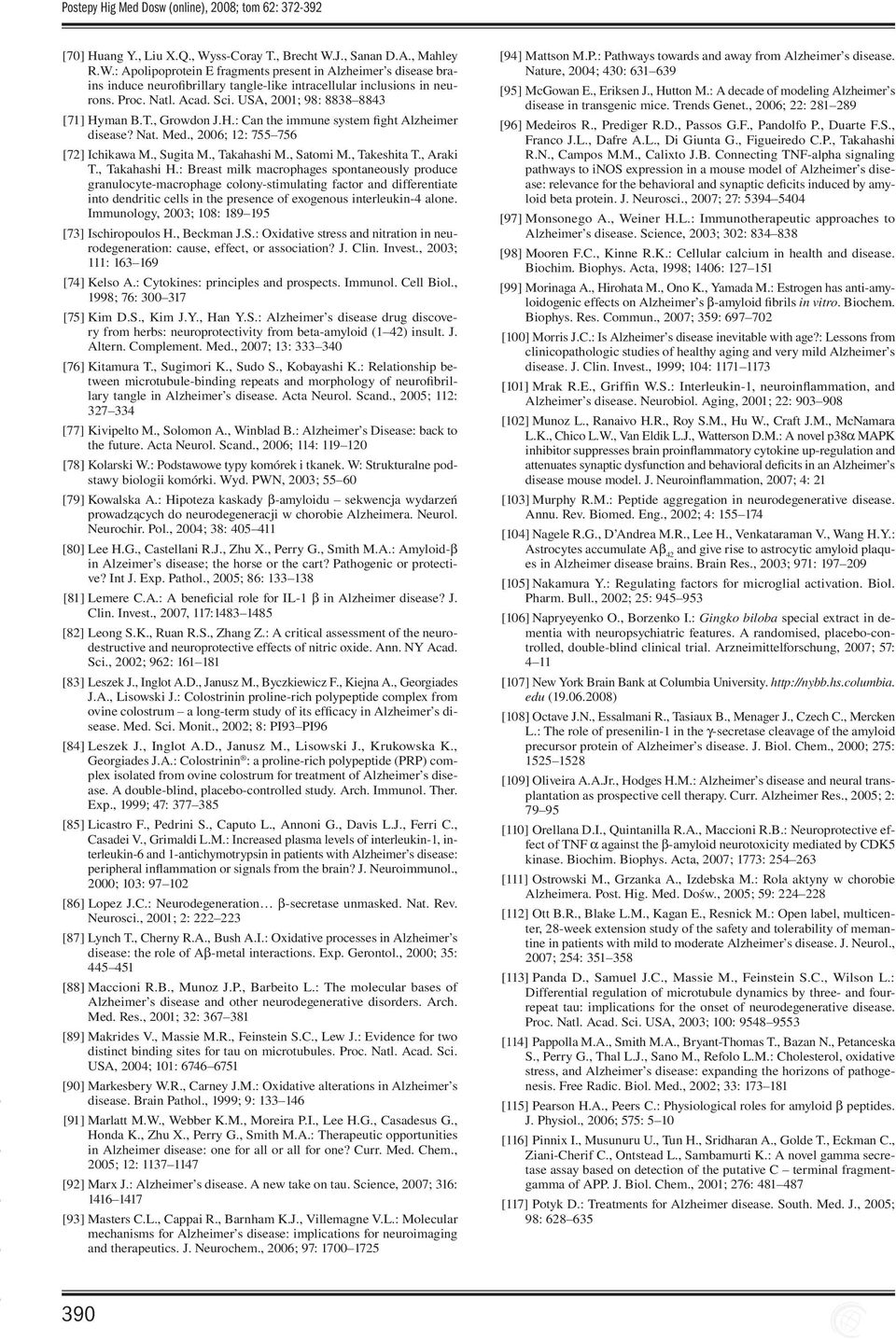 Acad. Sci. USA, 2001; 98: 8838 8843 [71] Hyman B.T., Growdon J.H.: Can the immune system fight Alzheimer disease? Nat. Med., 2006; 12: 755 756 [72] Ichikawa M., Sugita M., Takahashi M., Satomi M.