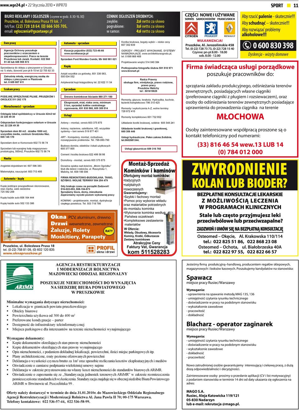 Kontakt: 022 560 51 40 lub 605 955 573 Sprzedawcę do sklepu z pieczywem w Ursusie, na ½ etatu, dzwonić pon-pt 8-10 tel 22 755 82 33 Zatrudnię młodą, energiczną osobę do sklepu z pieczywem w Piastowie