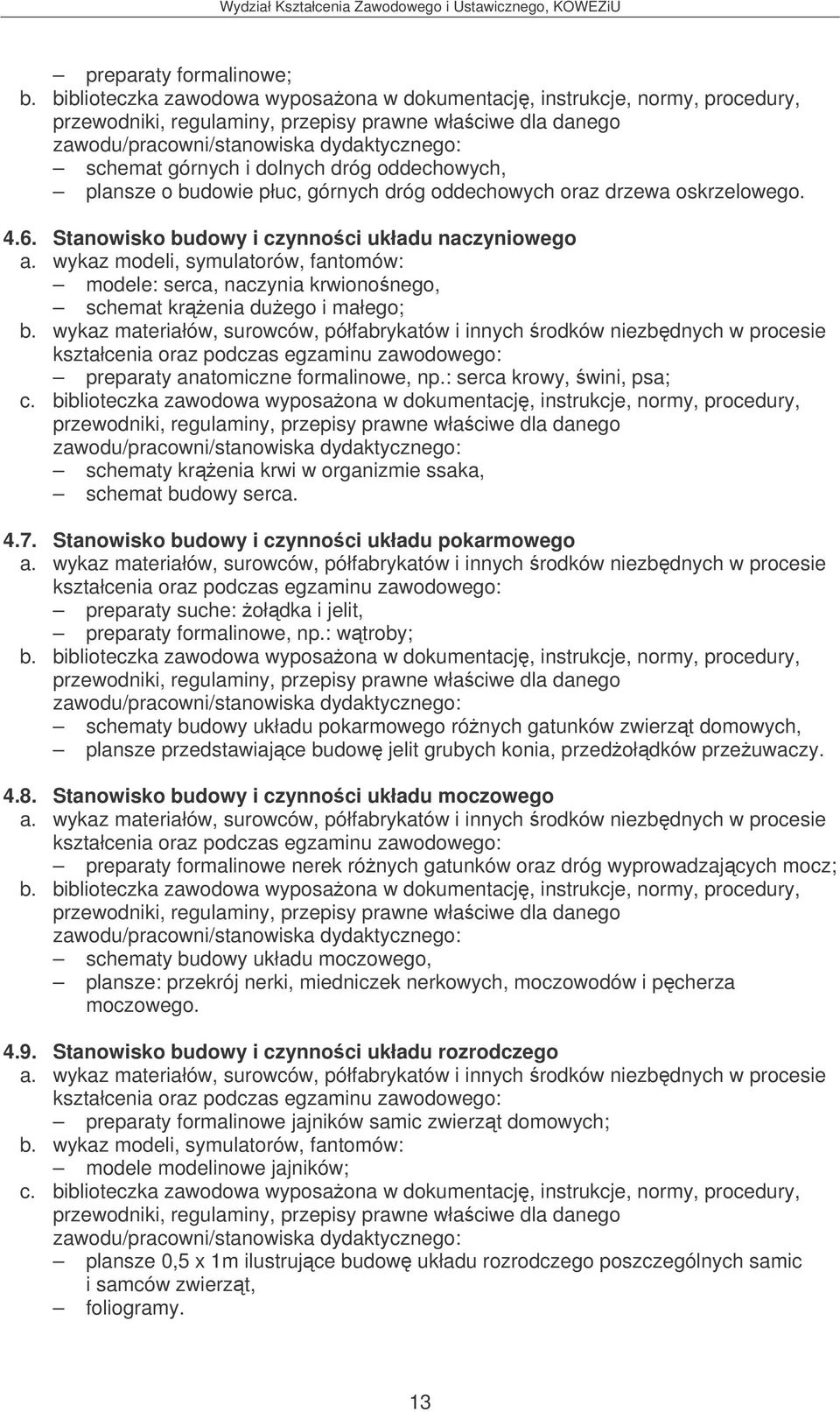 biblioteczka zawodowa wyposaona w dokumentacj, instrukcje, normy, procedury, schematy krenia krwi w organizmie ssaka, schemat budowy serca. 4.7.