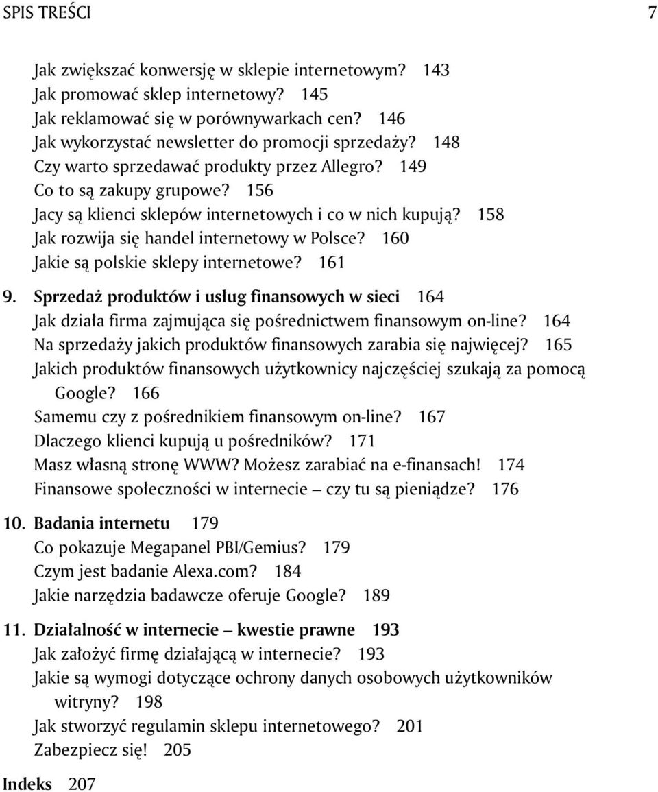 160 Jakie są polskie sklepy internetowe? 161 9. Sprzedaż produktów i usług finansowych w sieci 164 Jak działa firma zajmująca się pośrednictwem finansowym on-line?