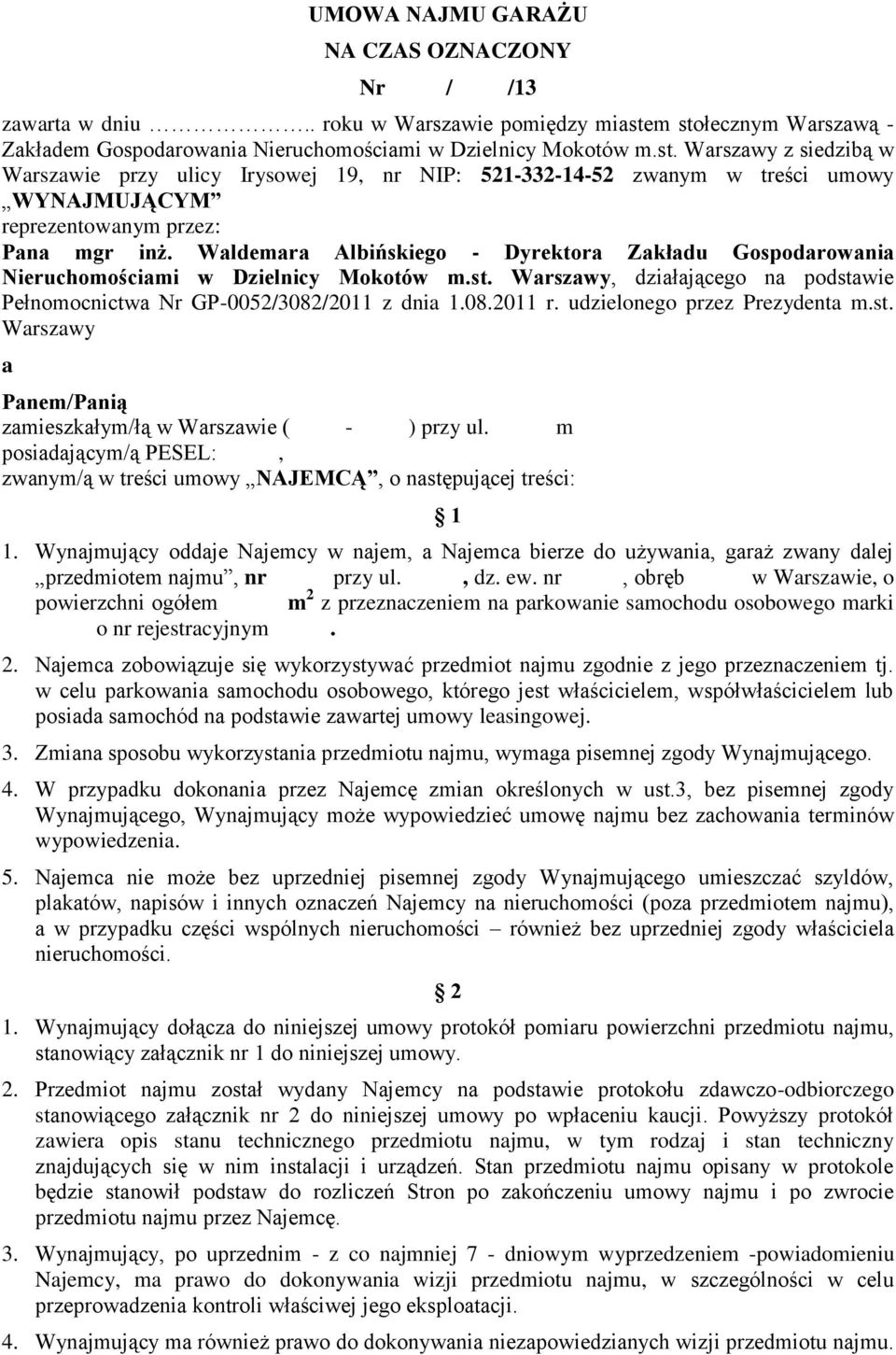 Waldemara Albińskiego - Dyrektora Zakładu Gospodarowania Nieruchomościami w Dzielnicy Mokotów m.st. Warszawy, działającego na podstawie Pełnomocnictwa Nr GP-0052/3082/2011 z dnia 1.08.2011 r.