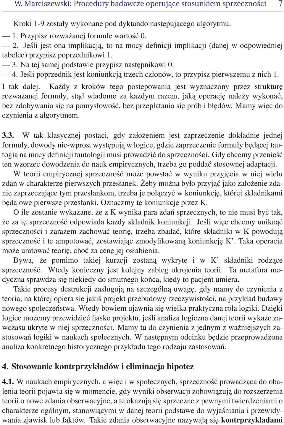 Jeśli poprzednik jest koniunkcją trzech członów, to przypisz pierwszemu z nich 1. I tak dalej.