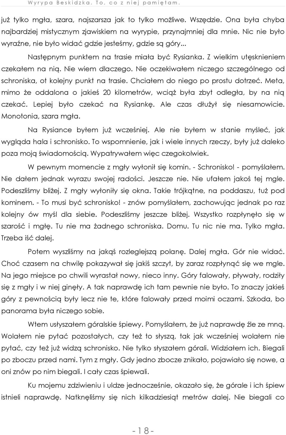 Nie oczekiwałem niczego szczególnego od schroniska, ot kolejny punkt na trasie. Chciałem do niego po prostu dotrzeć.