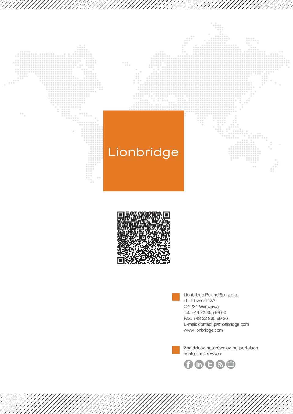 Fax: +48 22 865 99 30 E-mail: contact.pl@lionbridge.