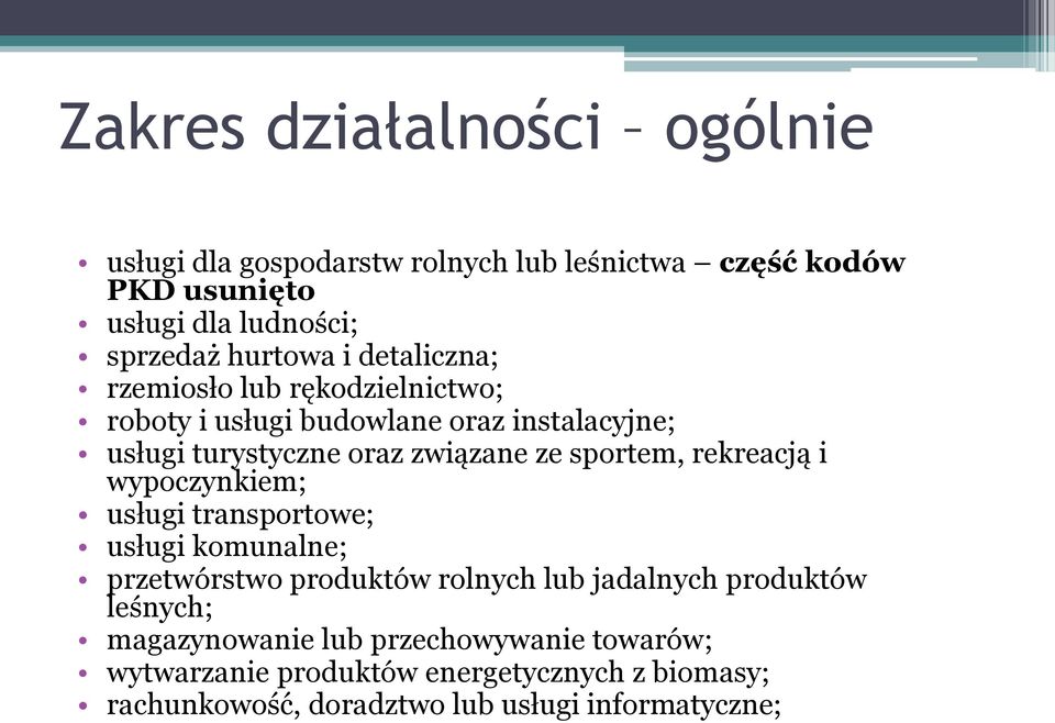 sportem, rekreacją i wypoczynkiem; usługi transportowe; usługi komunalne; przetwórstwo produktów rolnych lub jadalnych produktów