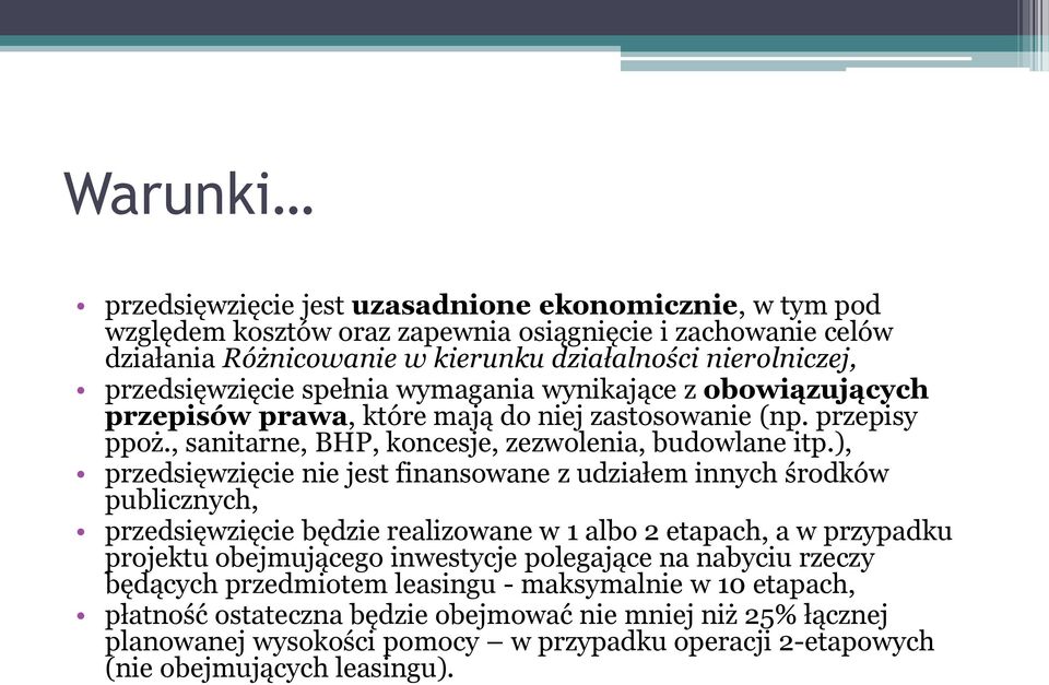 ), przedsięwzięcie nie jest finansowane z udziałem innych środków publicznych, przedsięwzięcie będzie realizowane w 1 albo 2 etapach, a w przypadku projektu obejmującego inwestycje polegające na