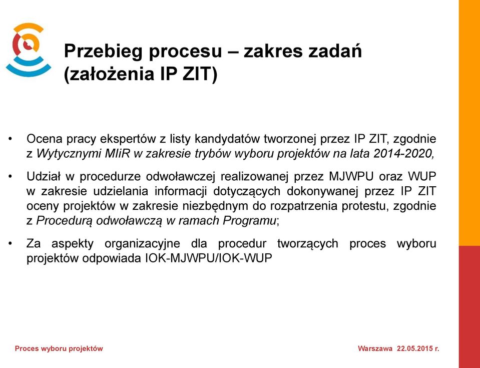 udzielania informacji dotyczących dokonywanej przez IP ZIT oceny projektów w zakresie niezbędnym do rozpatrzenia protestu, zgodnie z