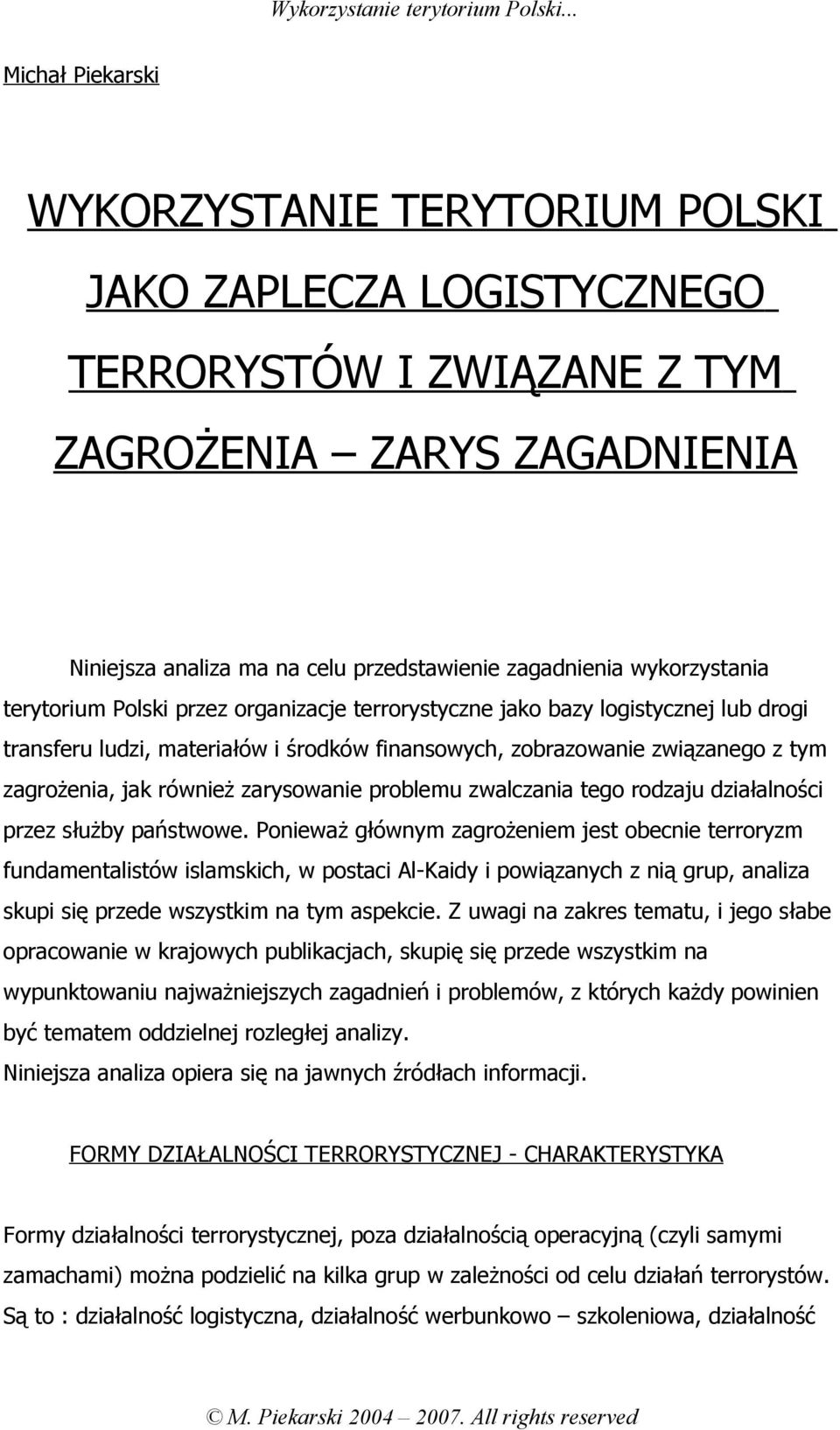 również zarysowanie problemu zwalczania tego rodzaju działalności przez służby państwowe.