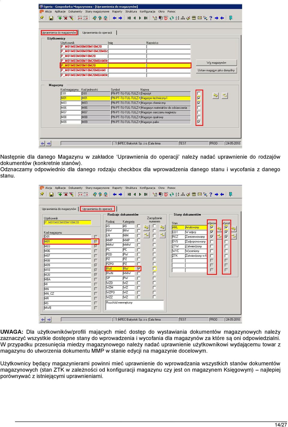 UWAGA: Dla użytkowników/profili mających mieć dostęp do wystawiania dokumentów magazynowych należy zaznaczyć wszystkie dostępne stany do wprowadzenia i wycofania dla magazynów za które są oni