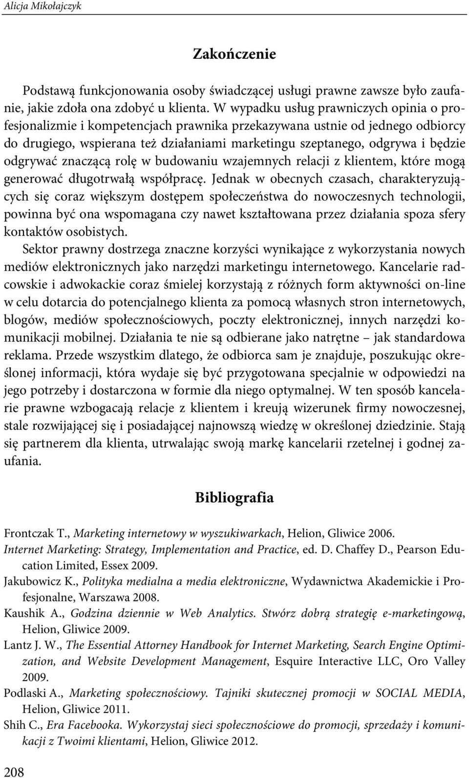 odgrywać znaczącą rolę w budowaniu wzajemnych relacji z klientem, które mogą generować długotrwałą współpracę.