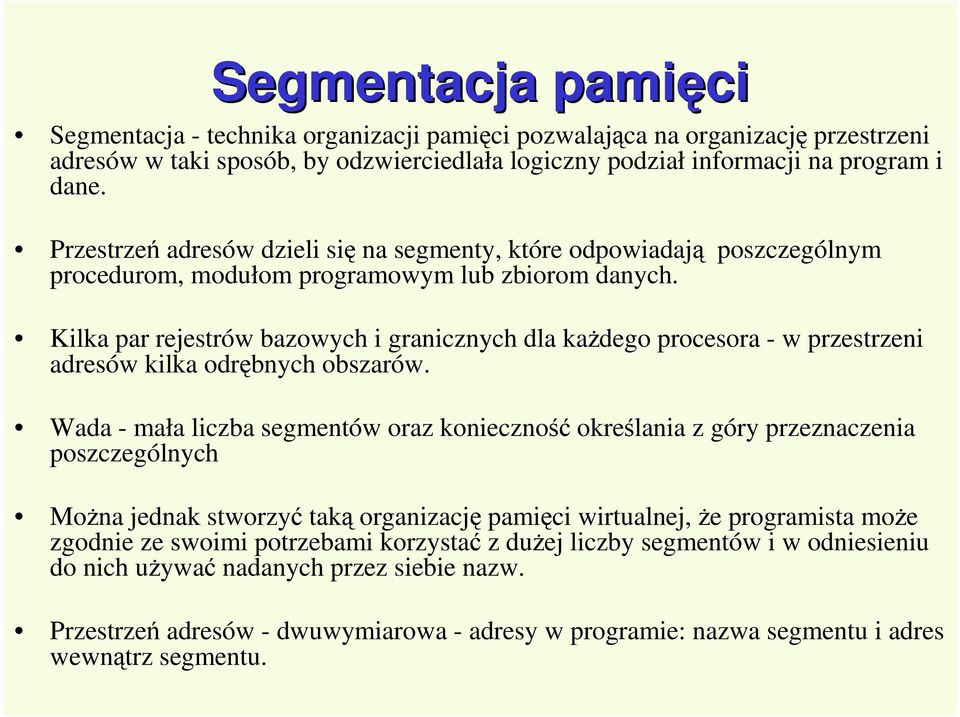 Kilka par rejestrów bazowych i granicznych dla kaŝdego procesora - w przestrzeni adresów kilka odrębnych obszarów.