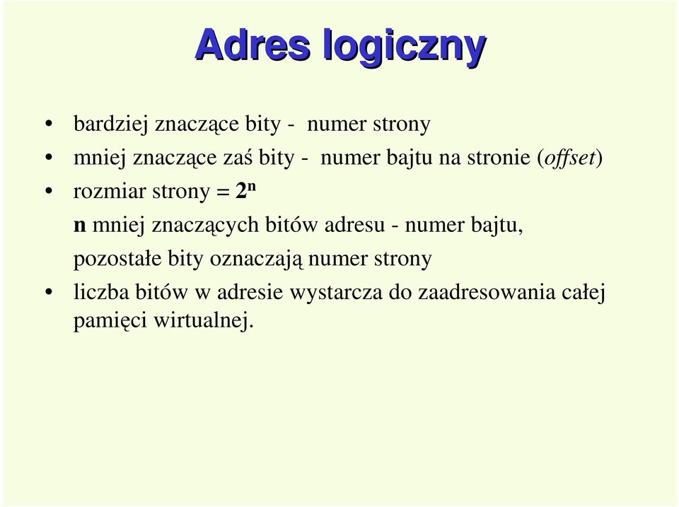 znaczących bitów adresu - numer bajtu, pozostałe bity oznaczają numer