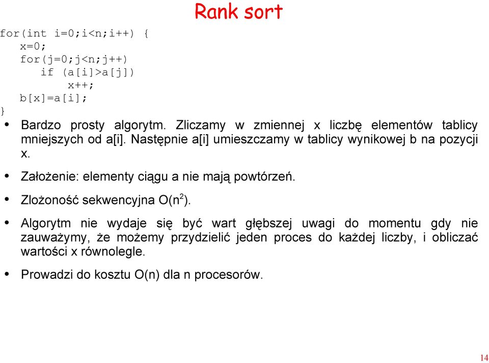 Założenie: elementy ciągu a nie mają powtórzeń. Zlożoność sekwencyjna O(n 2 ).