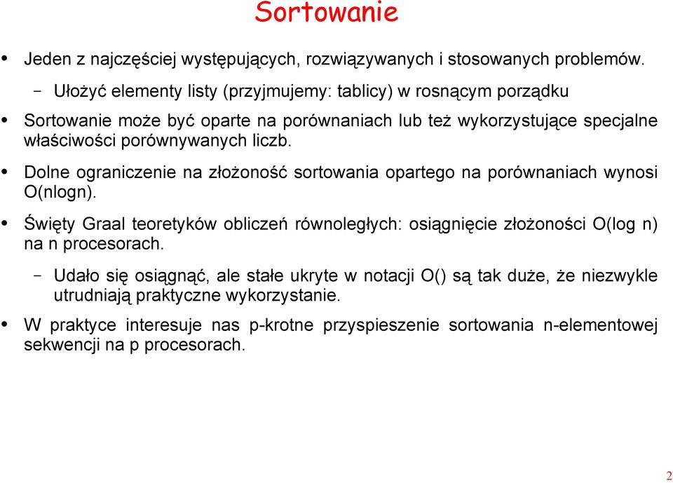 porównywanych liczb. Dolne ograniczenie na złożoność sortowania opartego na porównaniach wynosi O(nlogn).