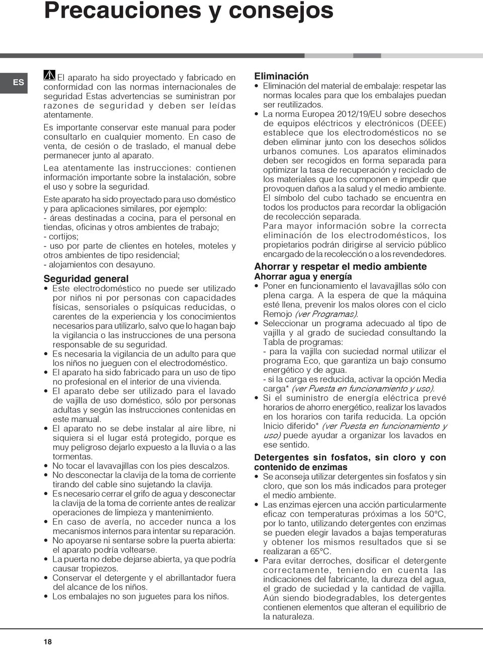 Lea atentamente las instrucciones: contienen información importante sobre la instalación, sobre el uso y sobre la seguridad.