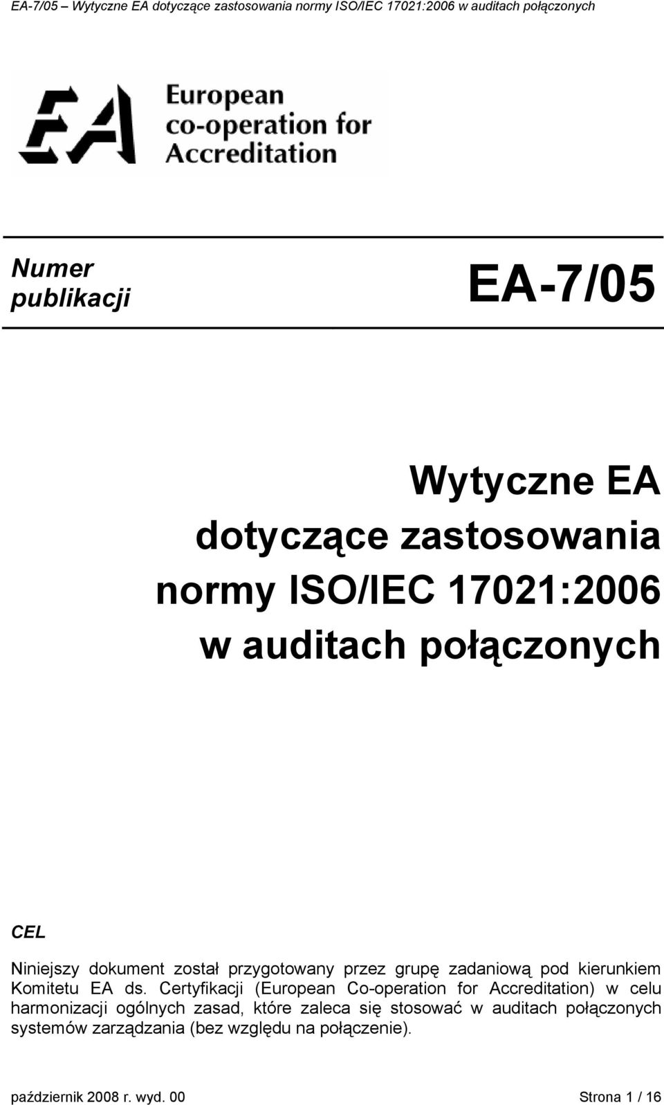 Certyfikacji (European Co-operation for Accreditation) w celu harmonizacji ogólnych zasad, które zaleca się