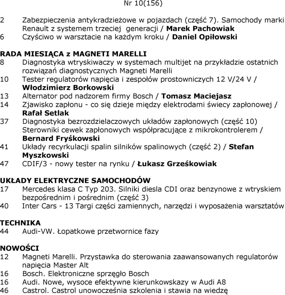 systemach multijet na przykładzie ostatnich rozwiązań diagnostycznych Magneti Marelli 10 Tester regulatorów napięcia i zespołów prostowniczych 12 V/24 V / Włodzimierz Borkowski 13 Alternator pod