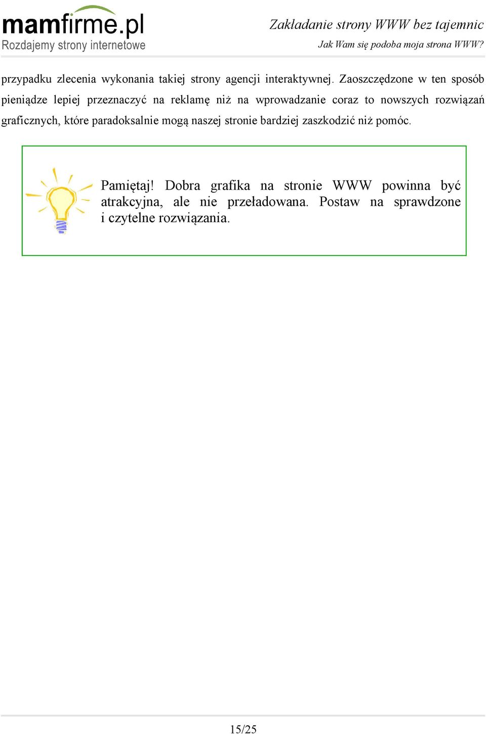 rozwiązań graficznych, które paradoksalnie mogą naszej stronie bardziej zaszkodzić niż pomóc. Pamiętaj!