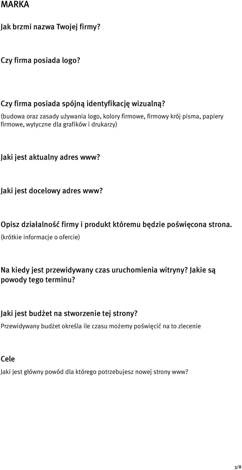 Jaki jest docelowy adres www? Opisz działalność firmy i produkt któremu będzie poświęcona strona.