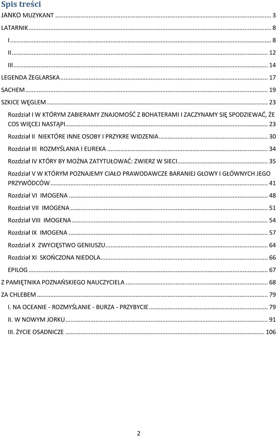 .. 30 Rozdział III ROZMYŚLANIA I EUREKA... 34 Rozdział IV KTÓRY BY MOŻNA ZATYTUŁOWAĆ: ZWIERZ W SIECI... 35 Rozdział V W KTÓRYM POZNAJEMY CIAŁO PRAWODAWCZE BARANIEJ GŁOWY I GŁÓWNYCH JEGO PRZYWÓDCÓW.