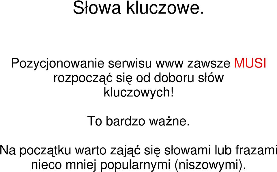 się od doboru słów kluczowych! To bardzo ważne.