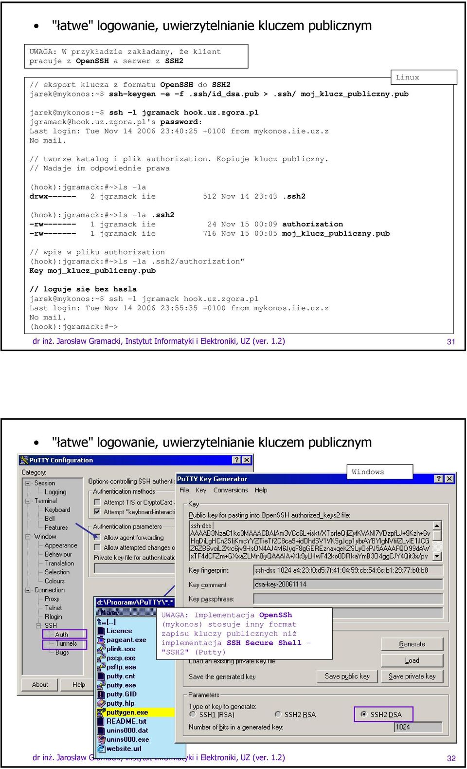 iie.uz.z No mail. // tworze katalog i plik authorization. Kopiuje klucz publiczny. // Nadaje im odpowiednie prawa (hook):jgramack:#~>ls -la drwx------ 2 jgramack iie 512 Nov 14 23:43.