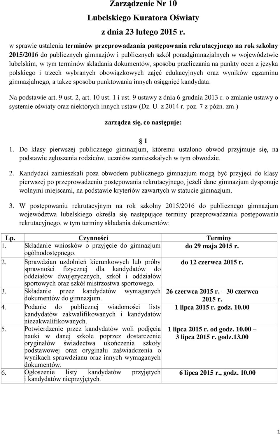 terminów składania dokumentów, sposobu przeliczania na punkty ocen z języka polskiego i trzech wybranych obowiązkowych zajęć edukacyjnych oraz wyników egzaminu gimnazjalnego, a także sposobu