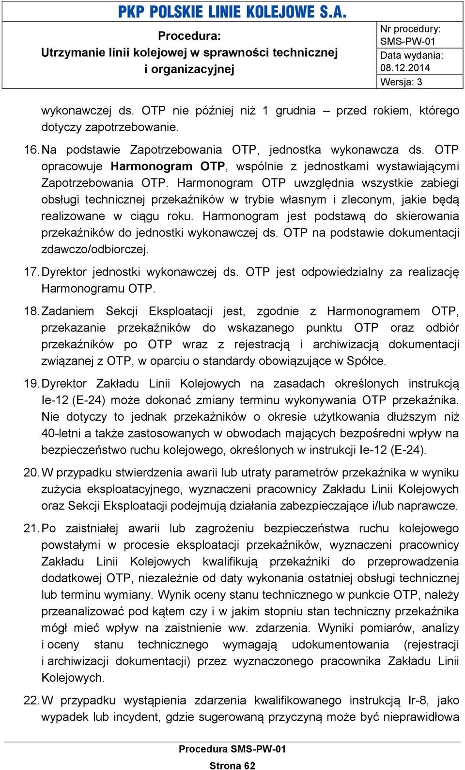 Harmonogram OTP uwzględnia wszystkie zabiegi obsługi technicznej przekaźników w trybie własnym i zleconym, jakie będą realizowane w ciągu roku.