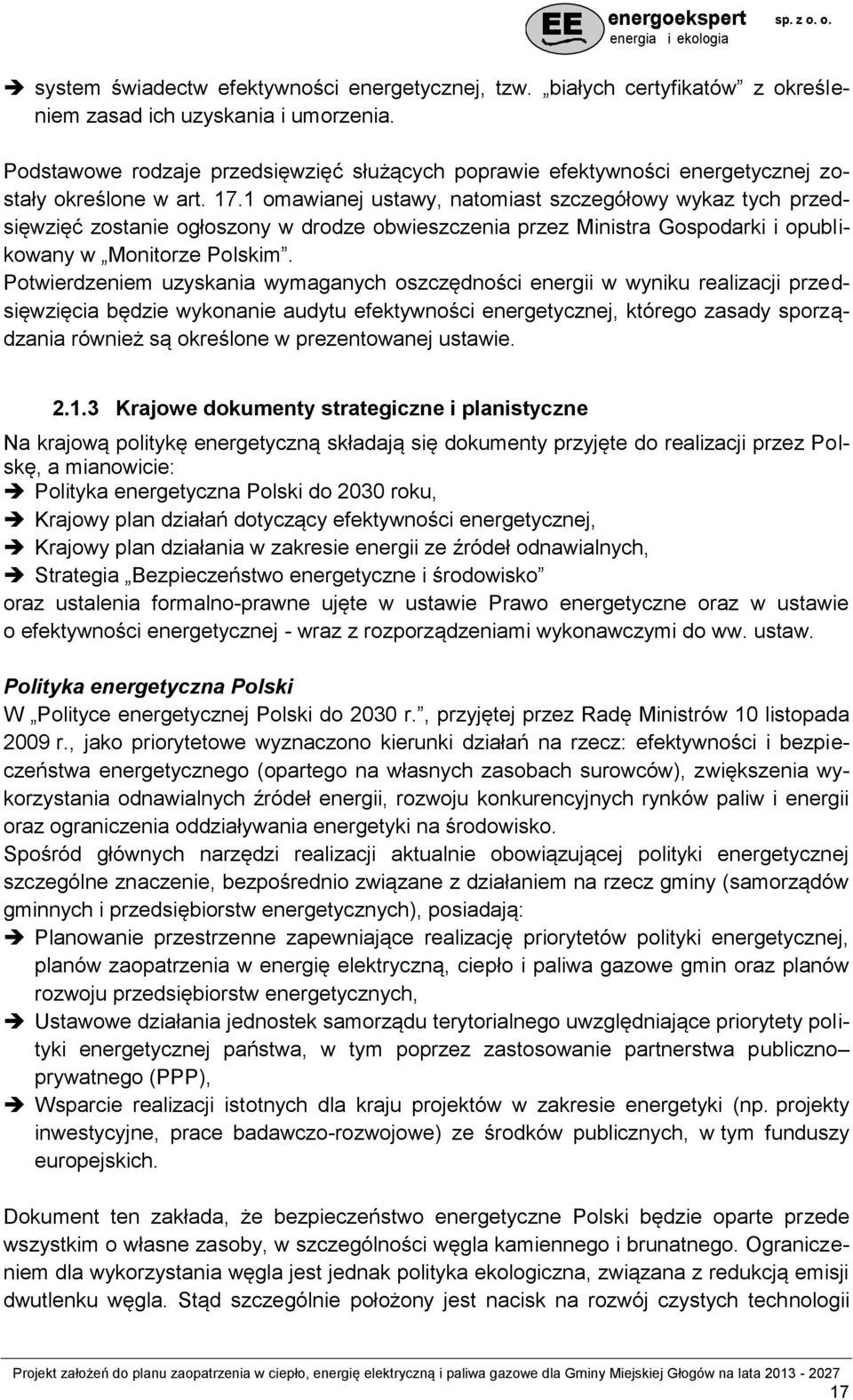 1 omawianej ustawy, natomiast szczegółowy wykaz tych przedsięwzięć zostanie ogłoszony w drodze obwieszczenia przez Ministra Gospodarki i opublikowany w Monitorze Polskim.