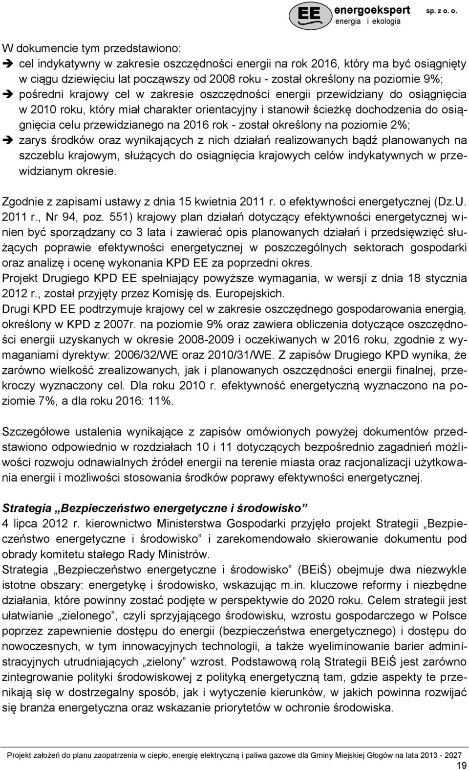 2016 rok - został określony na poziomie 2%; zarys środków oraz wynikających z nich działań realizowanych bądź planowanych na szczeblu krajowym, służących do osiągnięcia krajowych celów indykatywnych