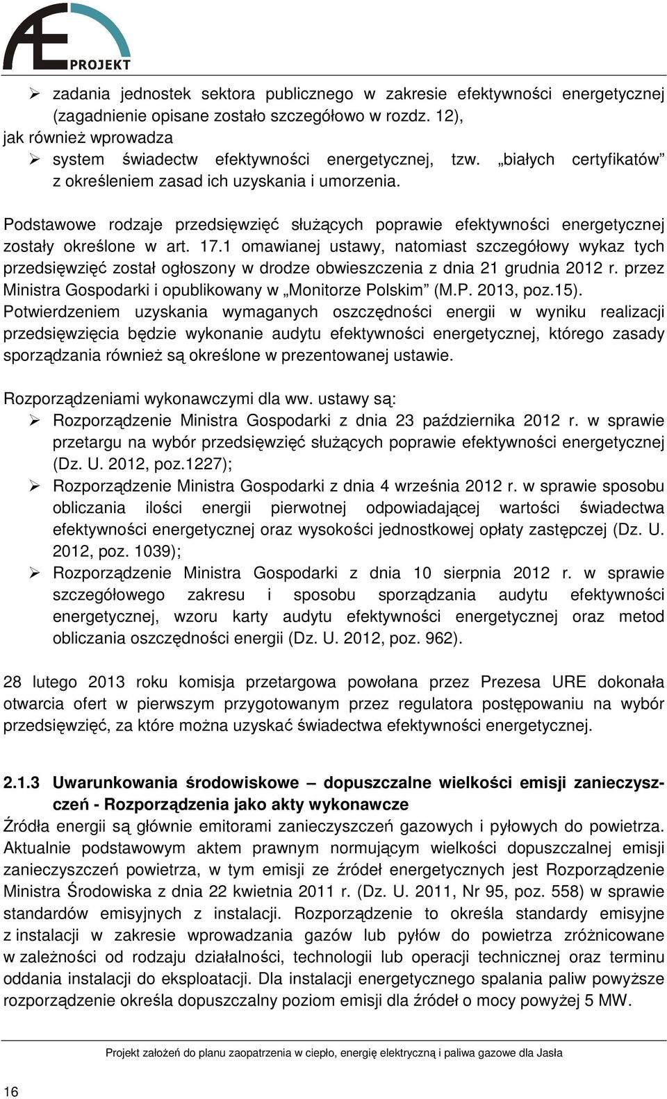 Podstawowe rodzaje przedsięwzięć słuŝących poprawie efektywności energetycznej zostały określone w art. 17.