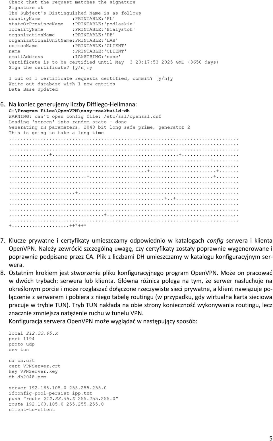 be certified until May 3 20:17:53 2025 GMT (3650 days) Sign the certificate? [y/n]:y 1 out of 1 certificate requests certified, commit?