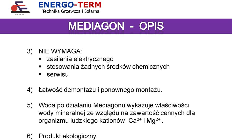 5) Woda po działaniu Mediagonu wykazuje właściwości wody mineralnej ze