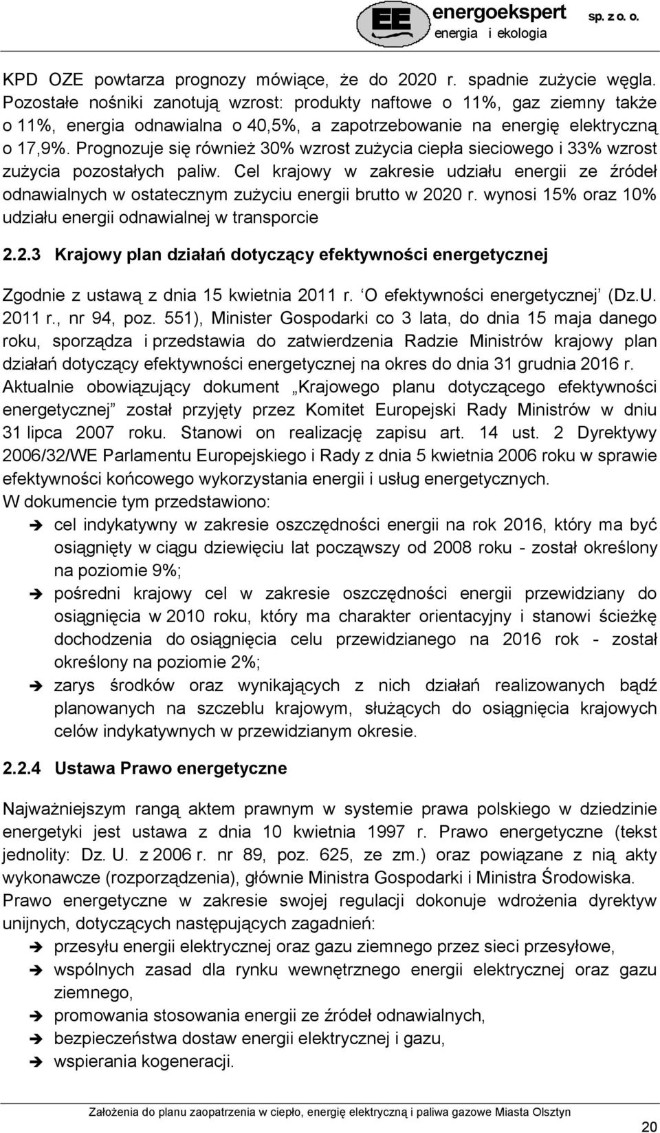 Prognozuje się również 30% wzrost zużycia ciepła sieciowego i 33% wzrost zużycia pozostałych paliw.