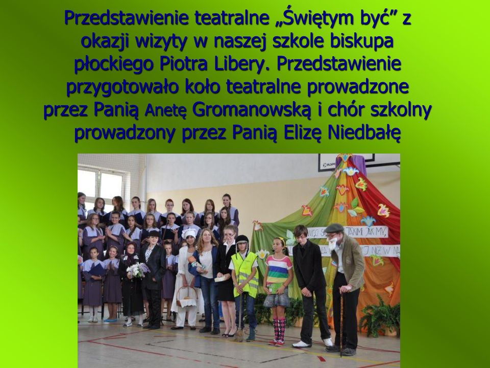 Przedstawienie przygotowało koło teatralne prowadzone przez